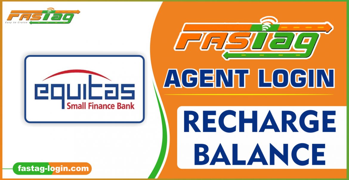 EQUITAS Fastag Agent Login - Recharge Balance