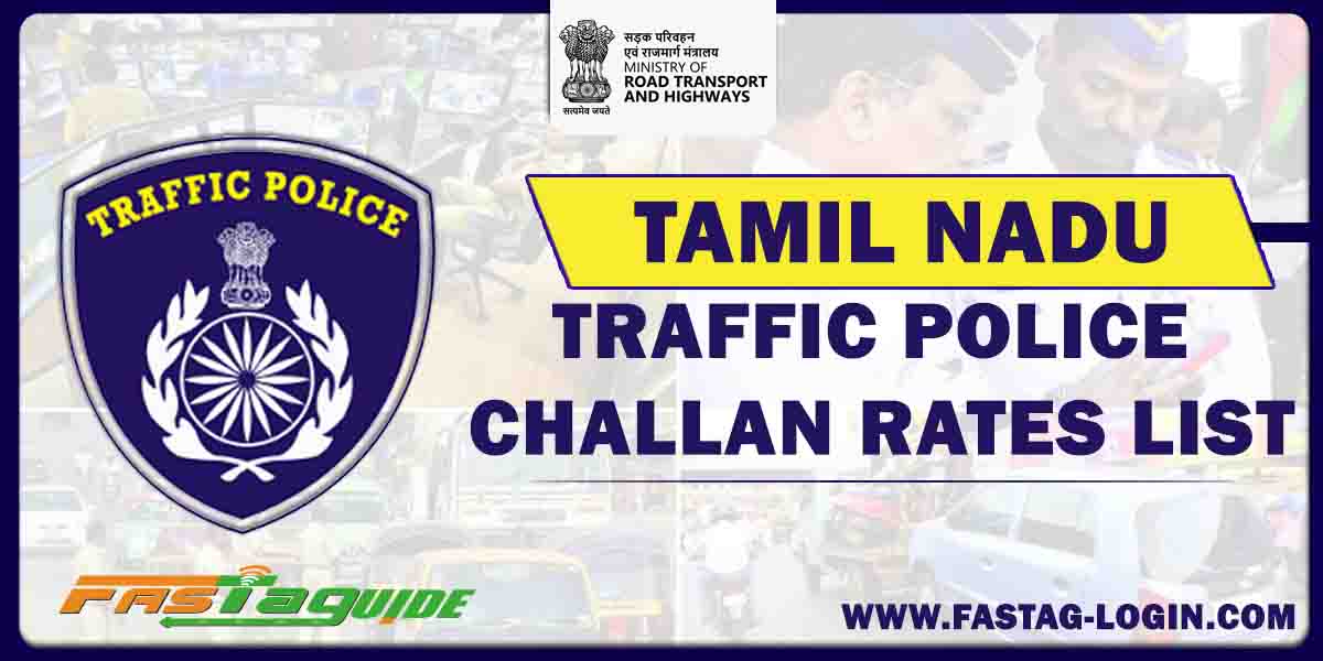 Tamil Nadu Traffic Police Challan Fine List 2023 – RTO Rules - NETC FASTag